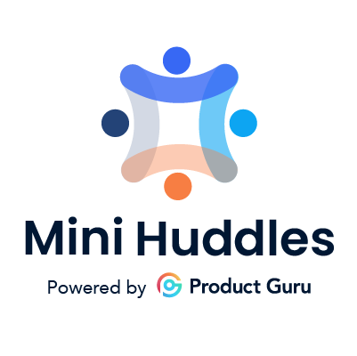 Mini Huddles Powered by Product Guru